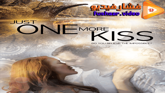 مشاهدة فيلم Just One More Kiss 2019 مترجم