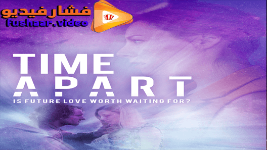 مشاهدة فيلم Time Apart 2020 مترجم