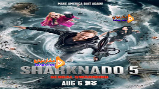 مشاهدة فيلم Sharknado 5: Global Swarming 2017 مترجم