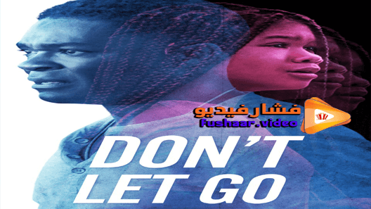 مشاهدة فيلم Don’t Let Go 2019 مترجم
