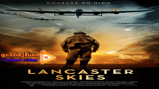 مشاهدة فيلم Lancaster Skies 2019 مترجم