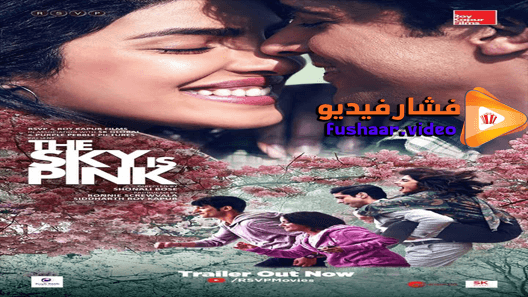 مشاهدة فيلم The Sky Is Pink 2019 مترجم