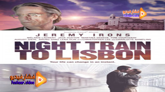 مشاهدة فيلم Night Train to Lisbon 2013 مترجم