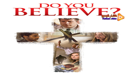 مشاهدة فيلم Do You Believe 2015 مترجم