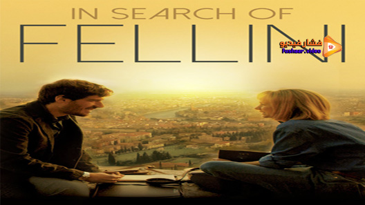 مشاهدة فيلم In Search Of Fellini 2017 مترجم