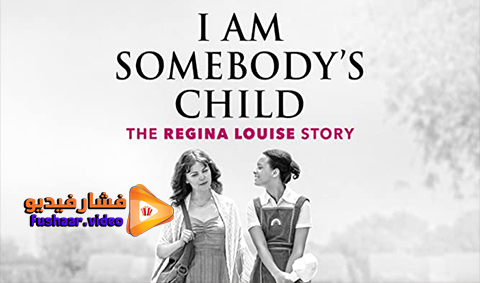 مشاهدة فيلم I Am Somebody’s Child: The Regina Louise Story 2019 مترجم