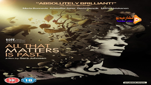 مشاهدة فيلم All That Matters Is Past 2012 مترجم