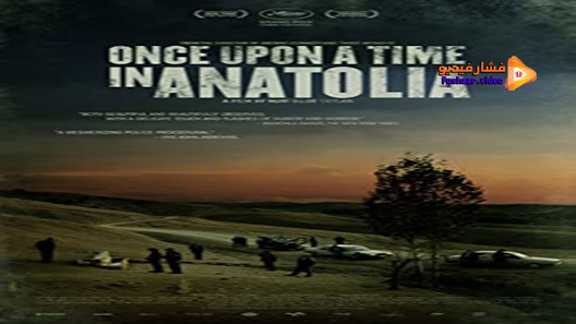 مشاهدة فيلم Once Upon A Time In Anatolia 2011 مترجم