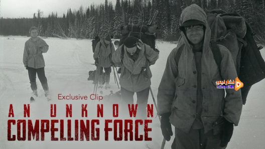 مشاهدة فيلم An Unknown Compelling Force 2021 مترجم