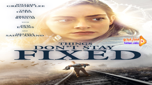 مشاهدة فيلم Things Don’t Stay Fixed 2021 مترجم