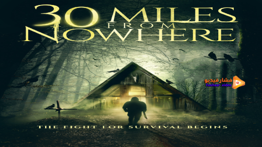 مشاهدة فيلم 30 Miles From Nowhere 2018 مترجم