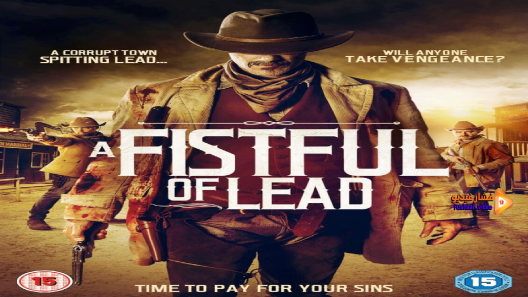 مشاهدة فيلم A Fistful Of Lead 2018 مترجم