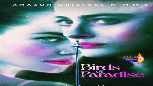 مشاهدة فيلم Birds of Paradise 2021 مترجم | فشار فيديو