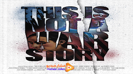 مشاهدة فيلم This Is Not a War Story 2021 مترجم