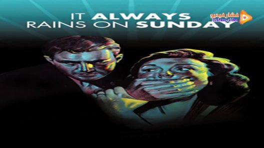 مشاهدة فيلم It Always Rains on Sunday 1947 مترجم