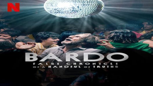 مشاهدة فيلم Bardo: False Chronicle of a Handful of Truths 2022 مترجم
