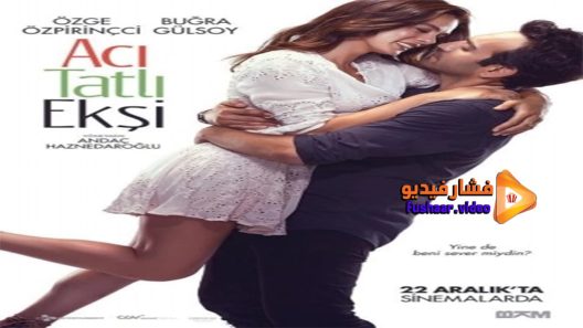 مشاهدة فيلم Aci Tatli Eksi 2017 مترجم
