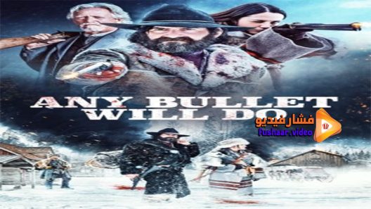 مشاهدة فيلم Any Bullet Will Do 2018 مترجم