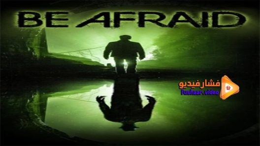 مشاهدة فيلم Be Afraid 2017 مترجم
