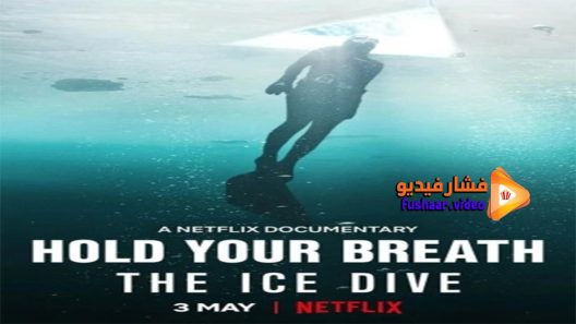 مشاهدة فيلم Hold Your Breath The Ice Dive 2022 مترجم