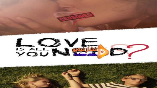 مشاهدة فيلم Love Is All You Need 2016 مترجم