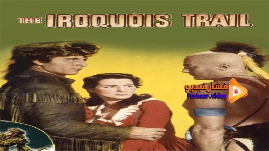 مشاهدة فيلم The Iroquois Trail 1950 مترجم