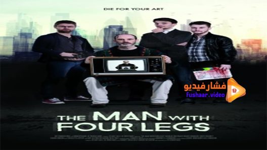 مشاهدة فيلم The Man with Four Legs 2017 مترجم