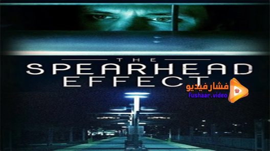 مشاهدة فيلم The Spearhead Effect 2017 مترجم