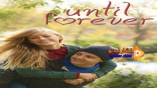 مشاهدة فيلم Until Forever 2016 مترجم