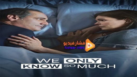 مشاهدة فيلم We Only Know So Much 2018 مترجم