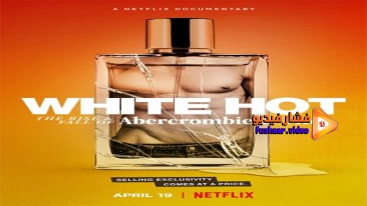 مشاهدة فيلم White Hot The Rise and Fall of Abercrombie and Fitch 2022 مترجم