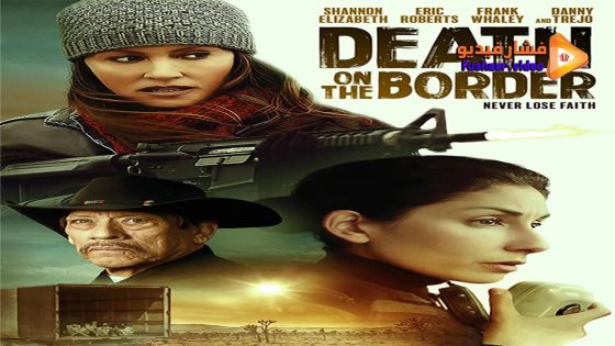 مشاهدة فيلم Death on the Border 2023 مترجم