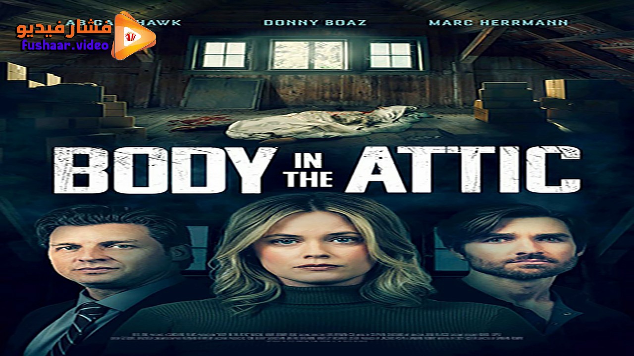 مشاهدة فيلم Body in the Attic 2023 مترجم فشار فيديو