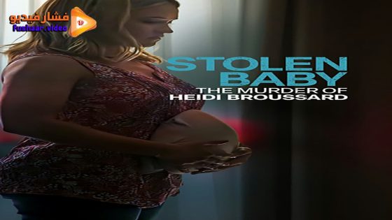 مشاهدة فيلم Stolen Baby: The Murder of Heidi Broussard 2023 مترجم