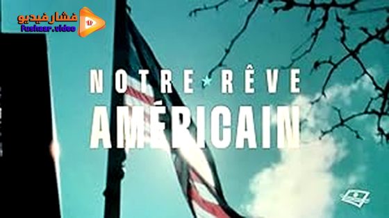 مشاهدة فيلم Notre rêve américain 2024 مترجم