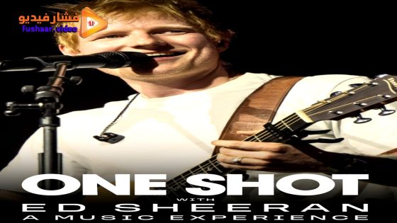 مشاهدة فيلم One Shot with Ed Sheeran: A Music Experience 2025 مترجم